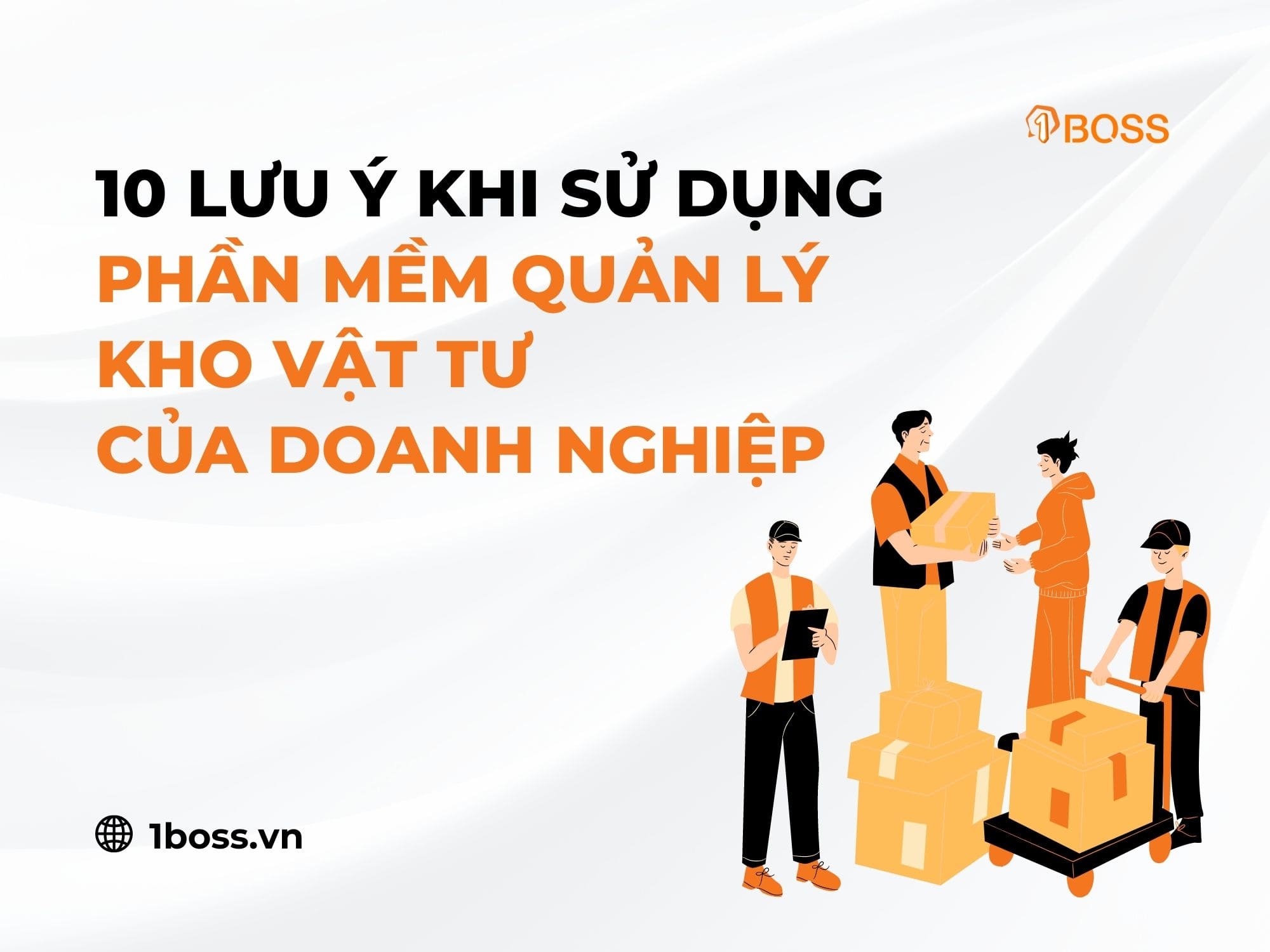 10 Lưu ý khi sử dụng phần mềm quản lý kho vật tư của doanh nghiệp