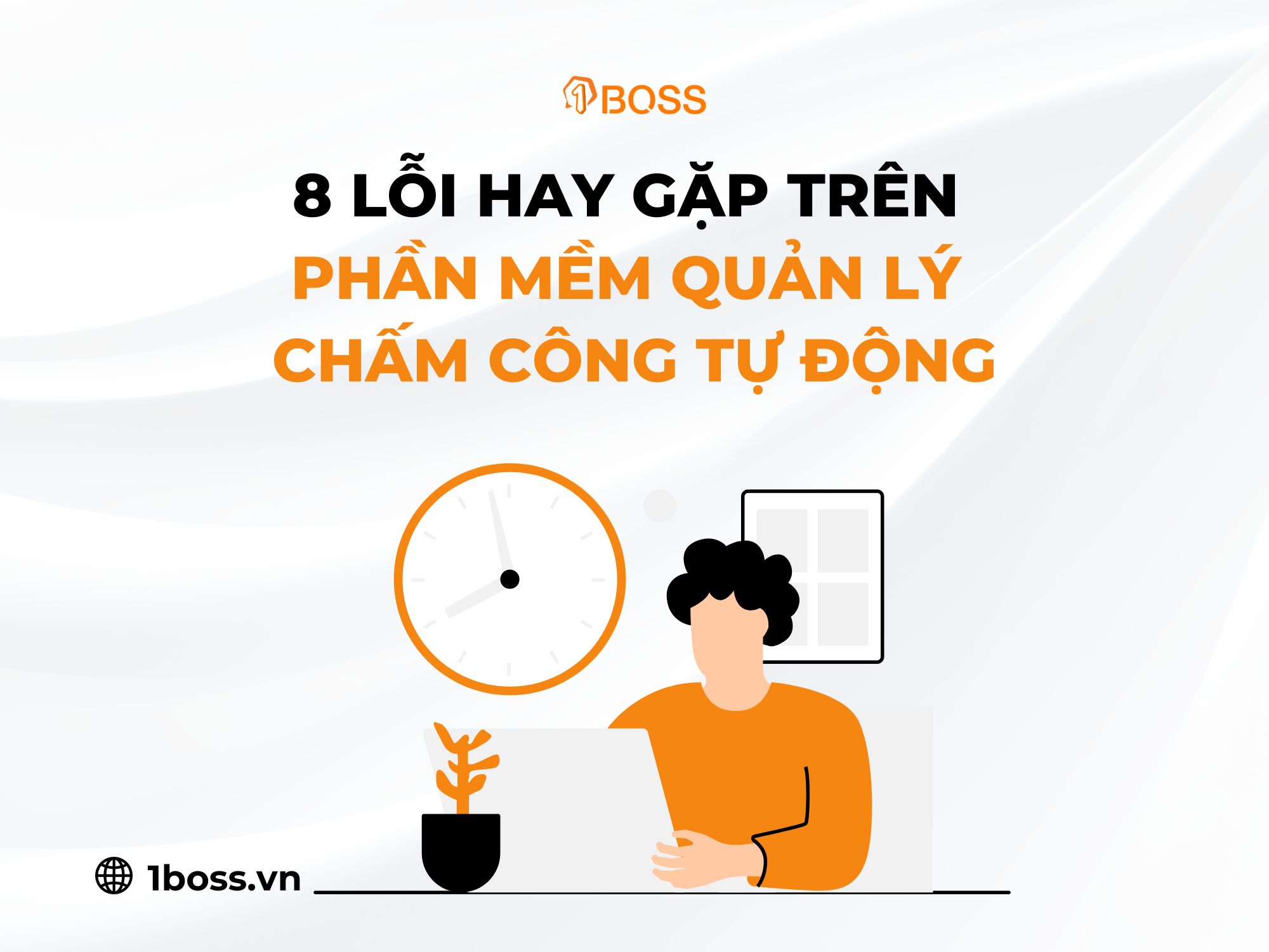 8 lỗi hay gặp trên phần mềm quản lý chấm công tự động