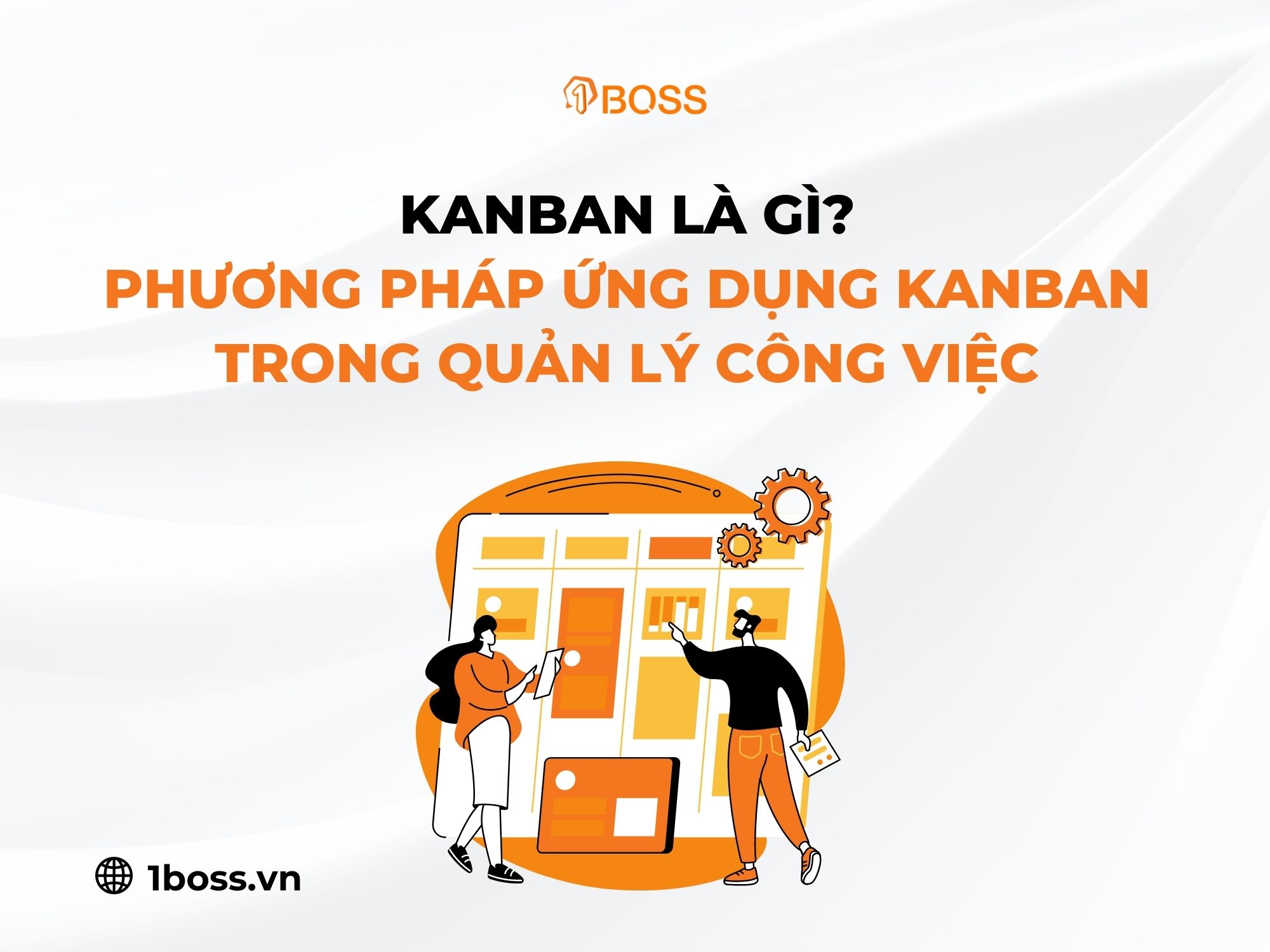 Kanban là gì? Áp dụng Kanban trong quản lý công việc như thế nào?