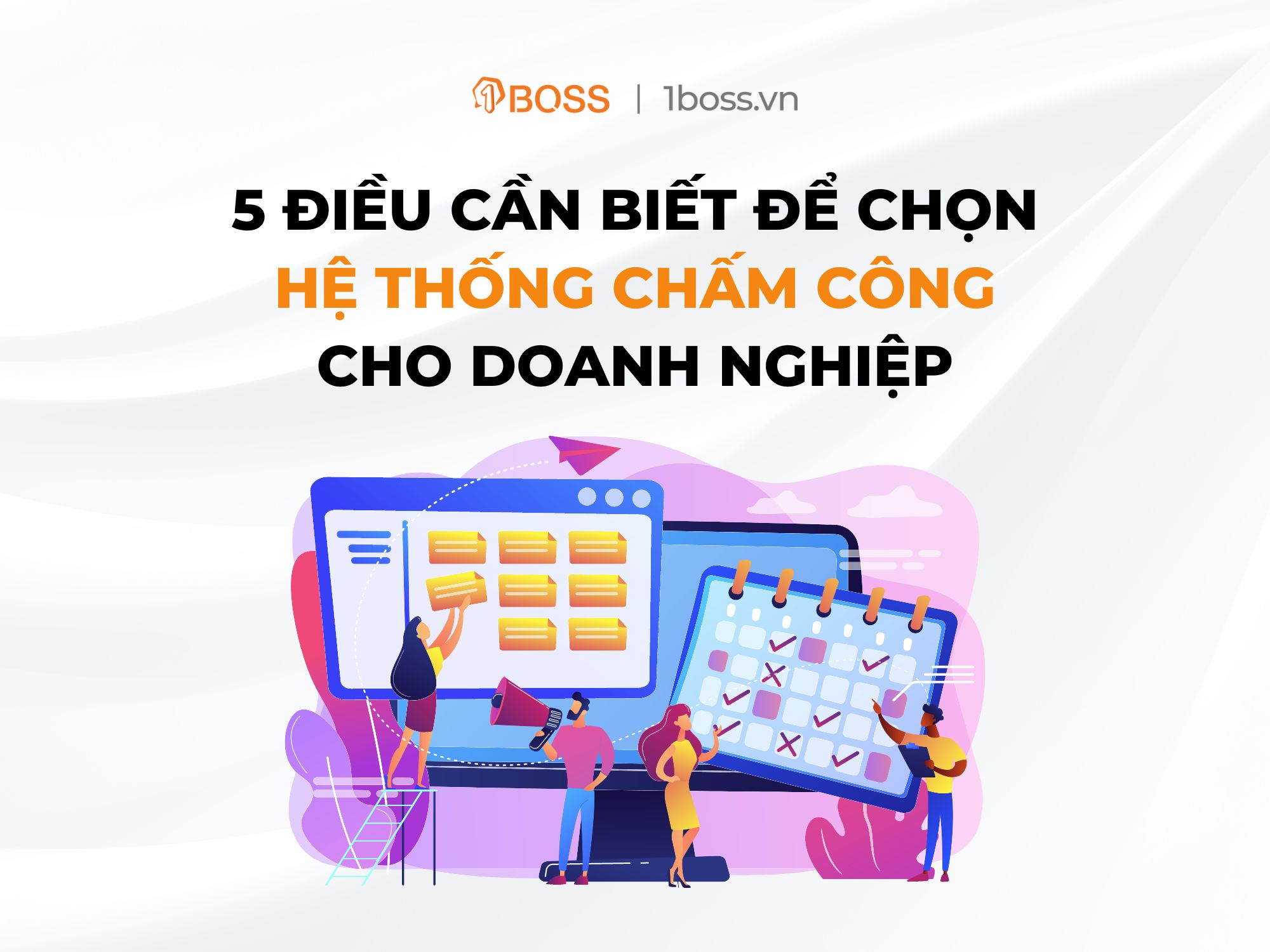 5 điều cần biết để chọn hệ thống chấm công cho doanh nghiệp