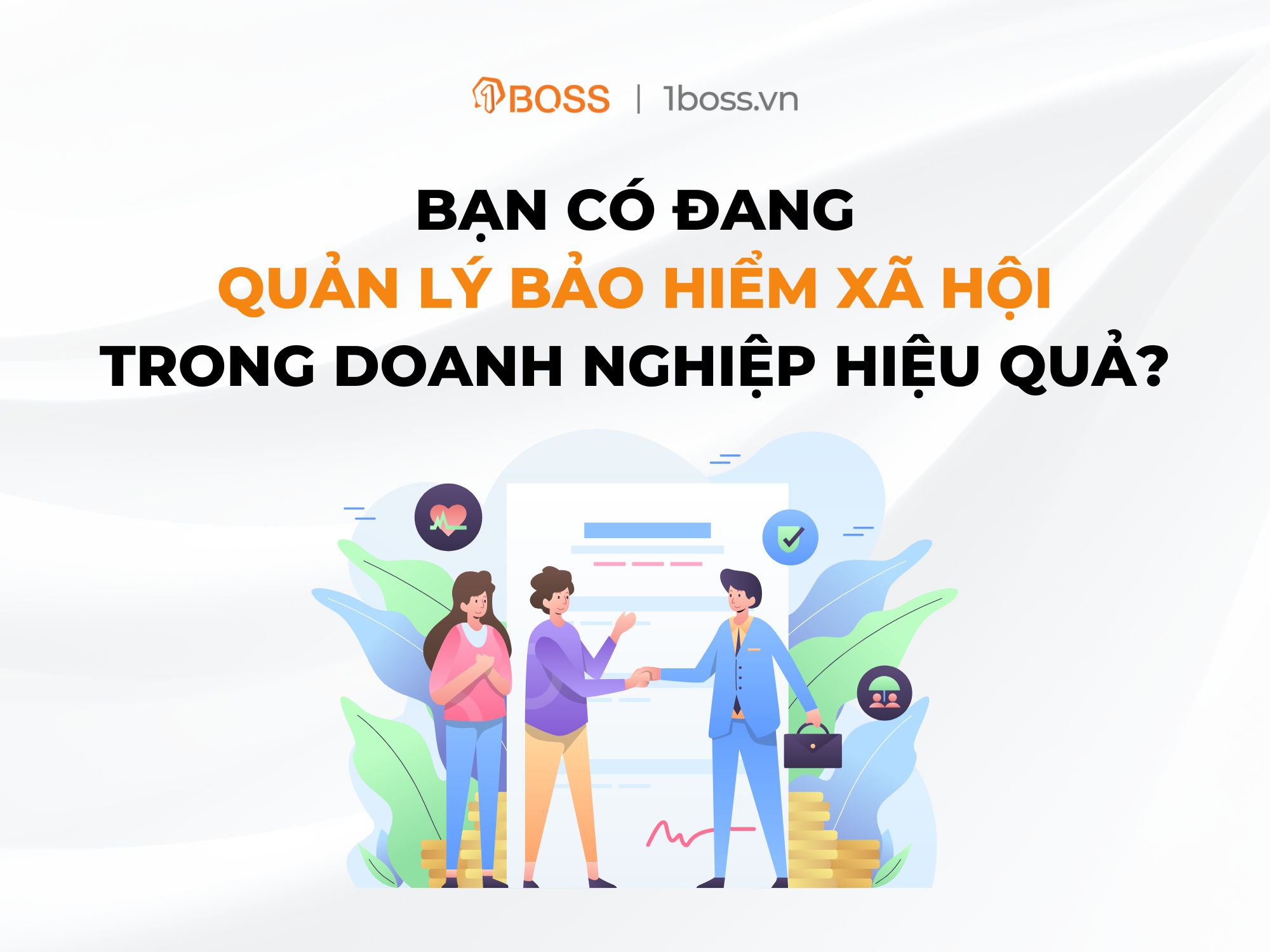 Bạn có đang quản lý bảo hiểm xã hội trong doanh nghiệp hiệu quả?