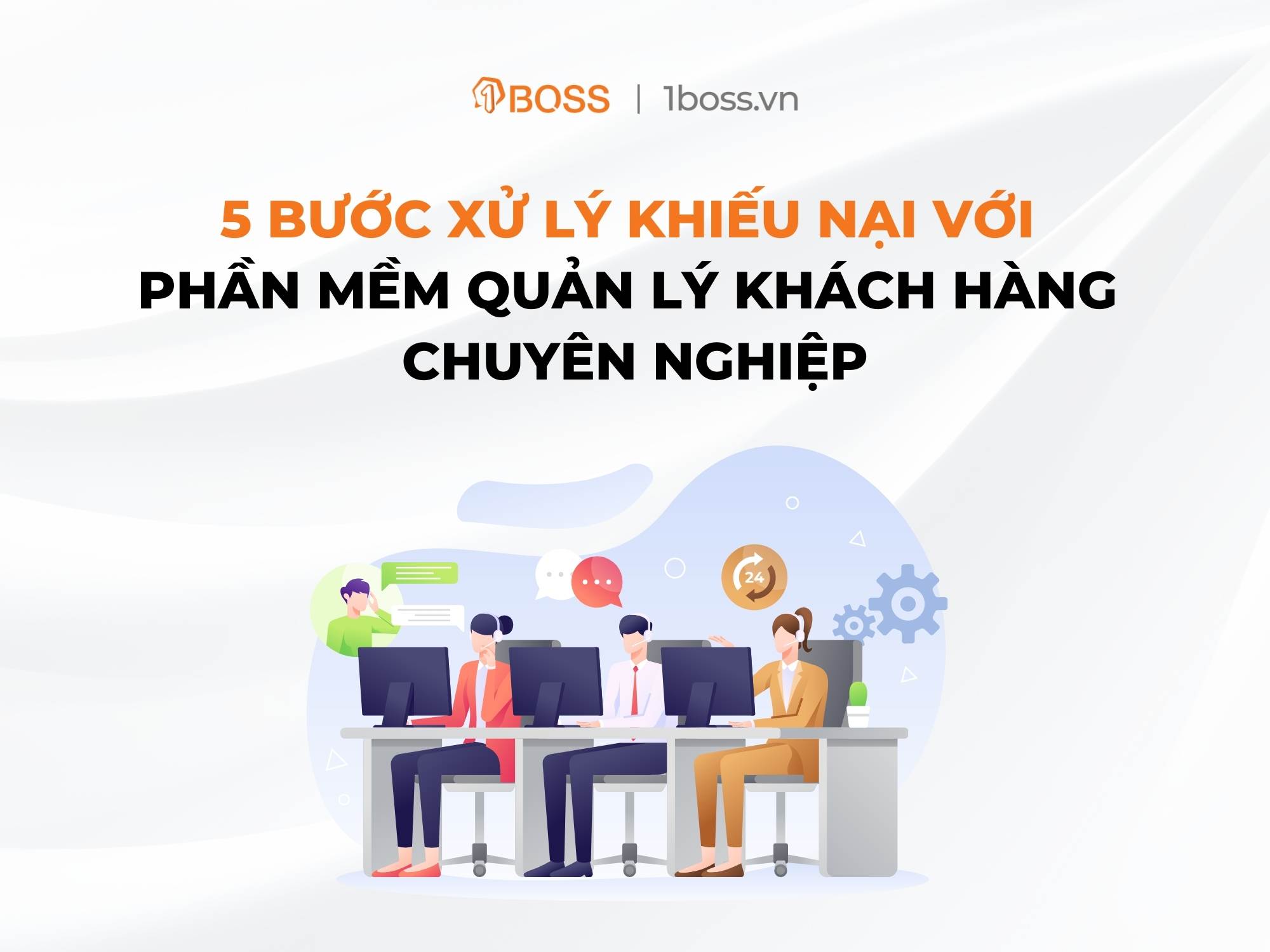 5 bước xử lý khiếu nại với phần mềm quản lý khách hàng chuyên nghiệp