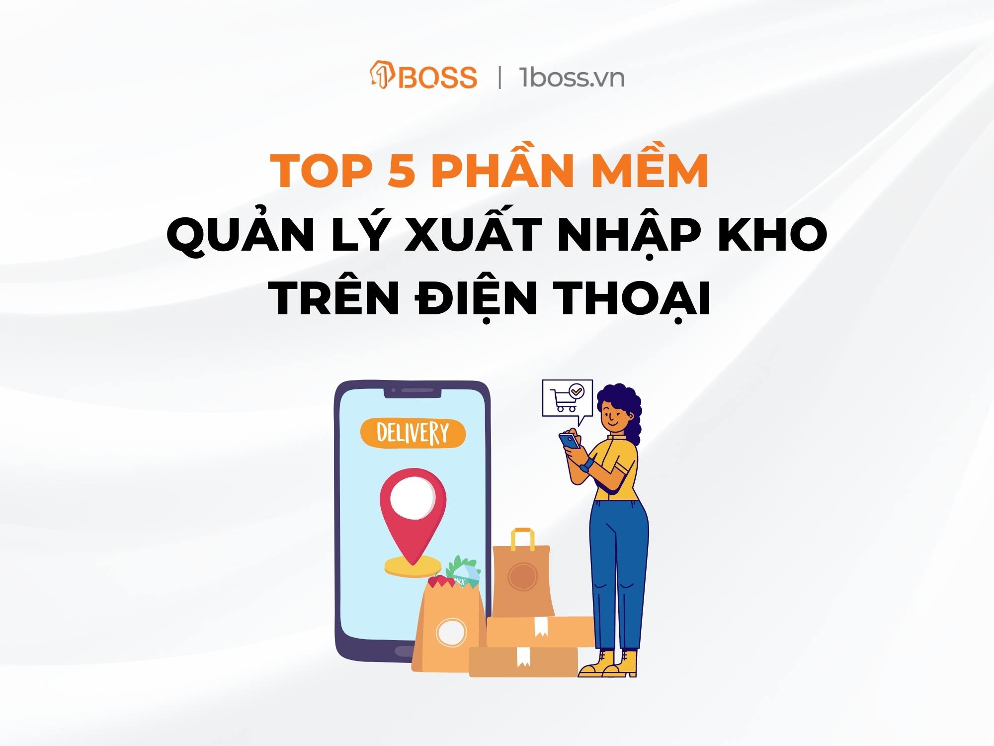TOP 5 phần mềm quản lý xuất nhập kho trên điện thoại nổi bật nhất Việt Nam