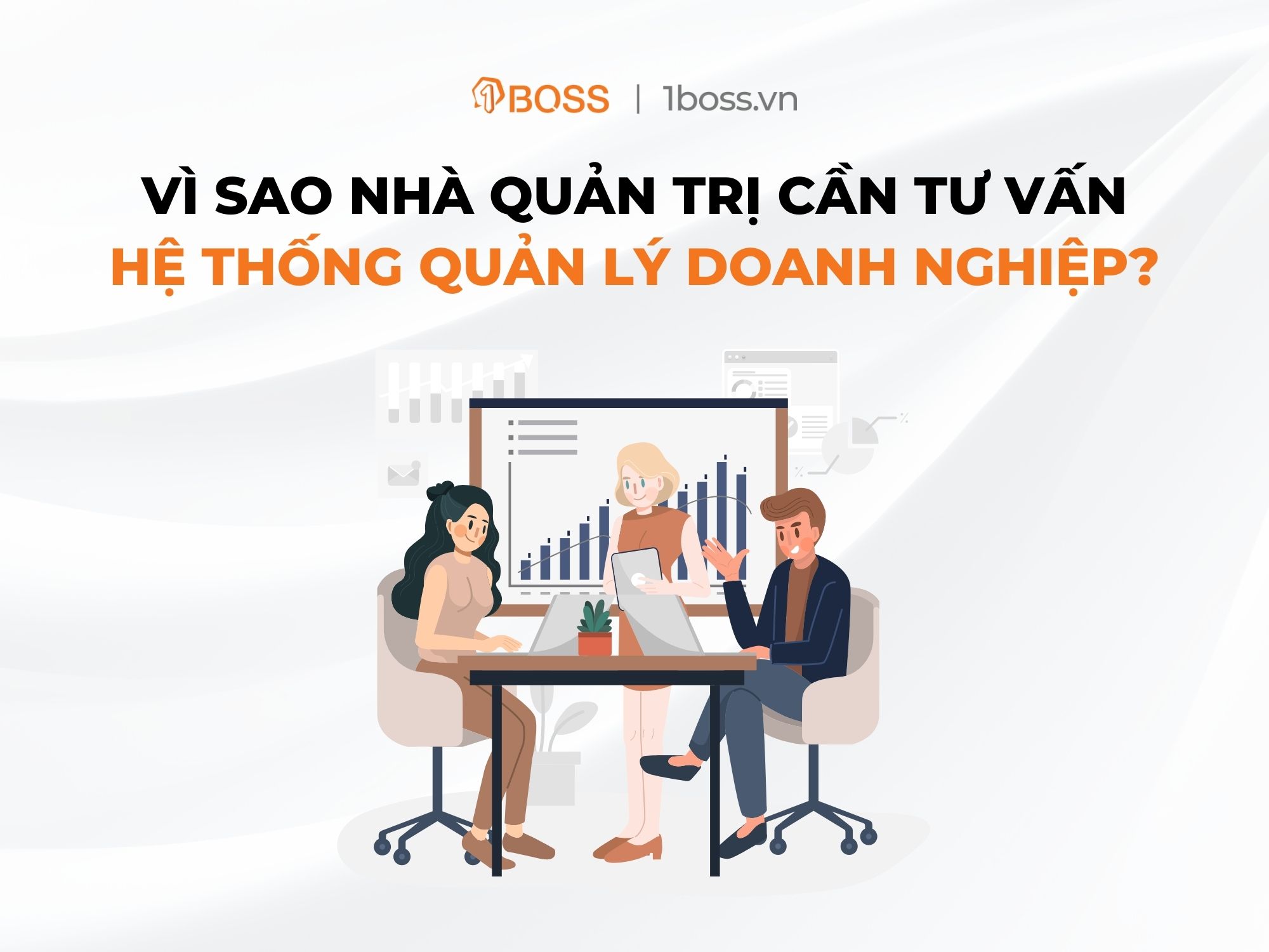 Vì sao nhà quản trị cần tư vấn hệ thống quản lý doanh nghiệp?
