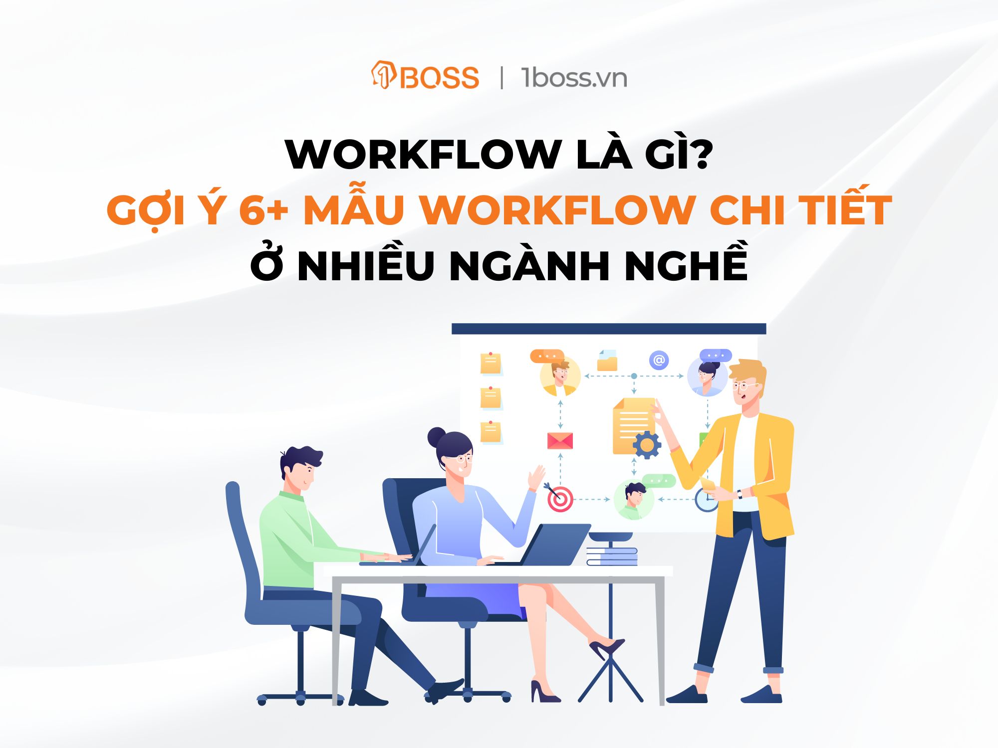 Workflow là gì? Gợi ý 6+ mẫu Workflow chi tiết ở nhiều ngành nghề