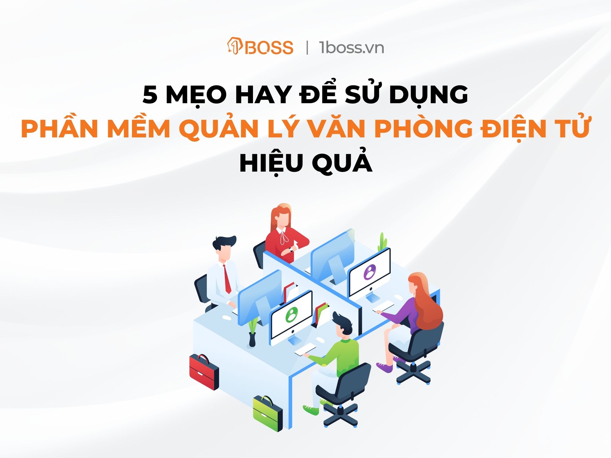 4 mẹo hay để sử dụng phần mềm quản lý văn phòng điện tử hiệu quả
