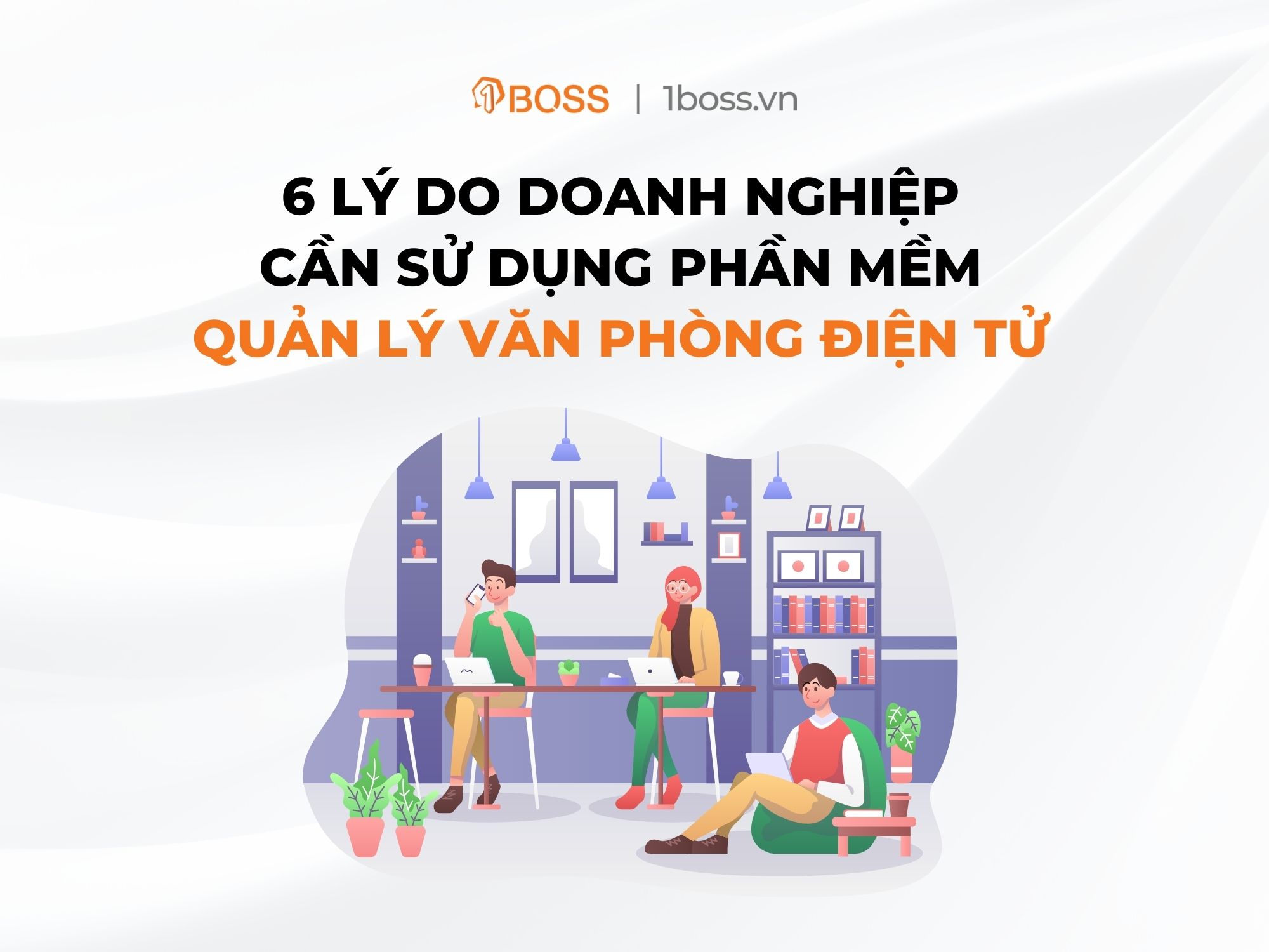 6 Lý do doanh nghiệp cần sử dụng phần mềm quản lý văn phòng điện tử