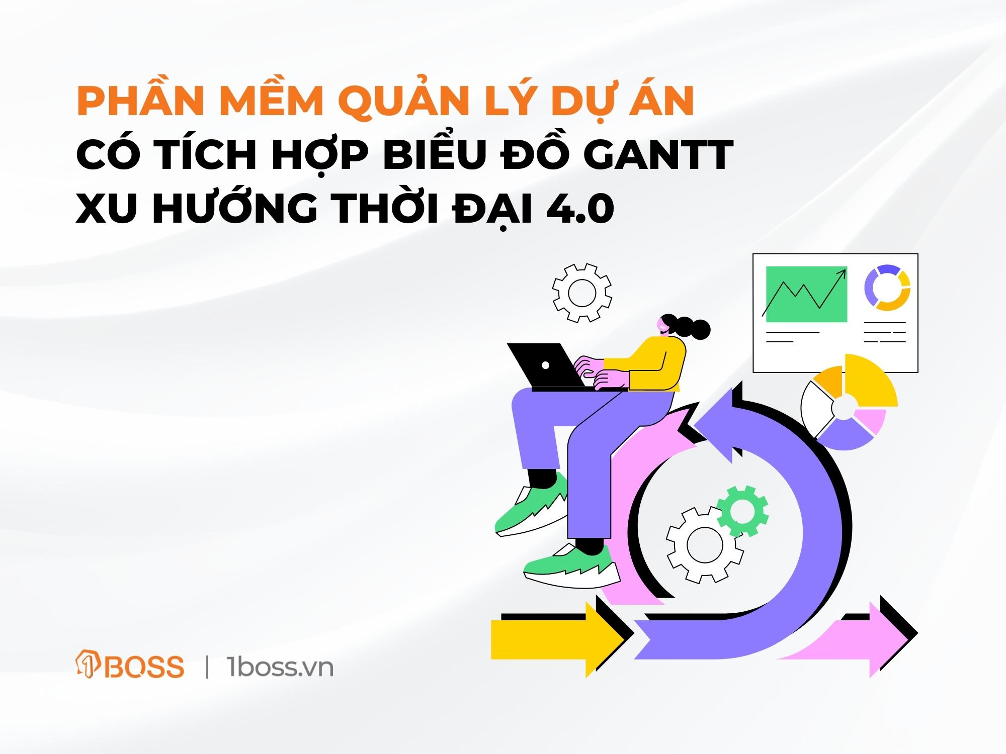 Phần mềm quản lý dự án có tích hợp Gantt chart – xu hướng thời đại 4.0