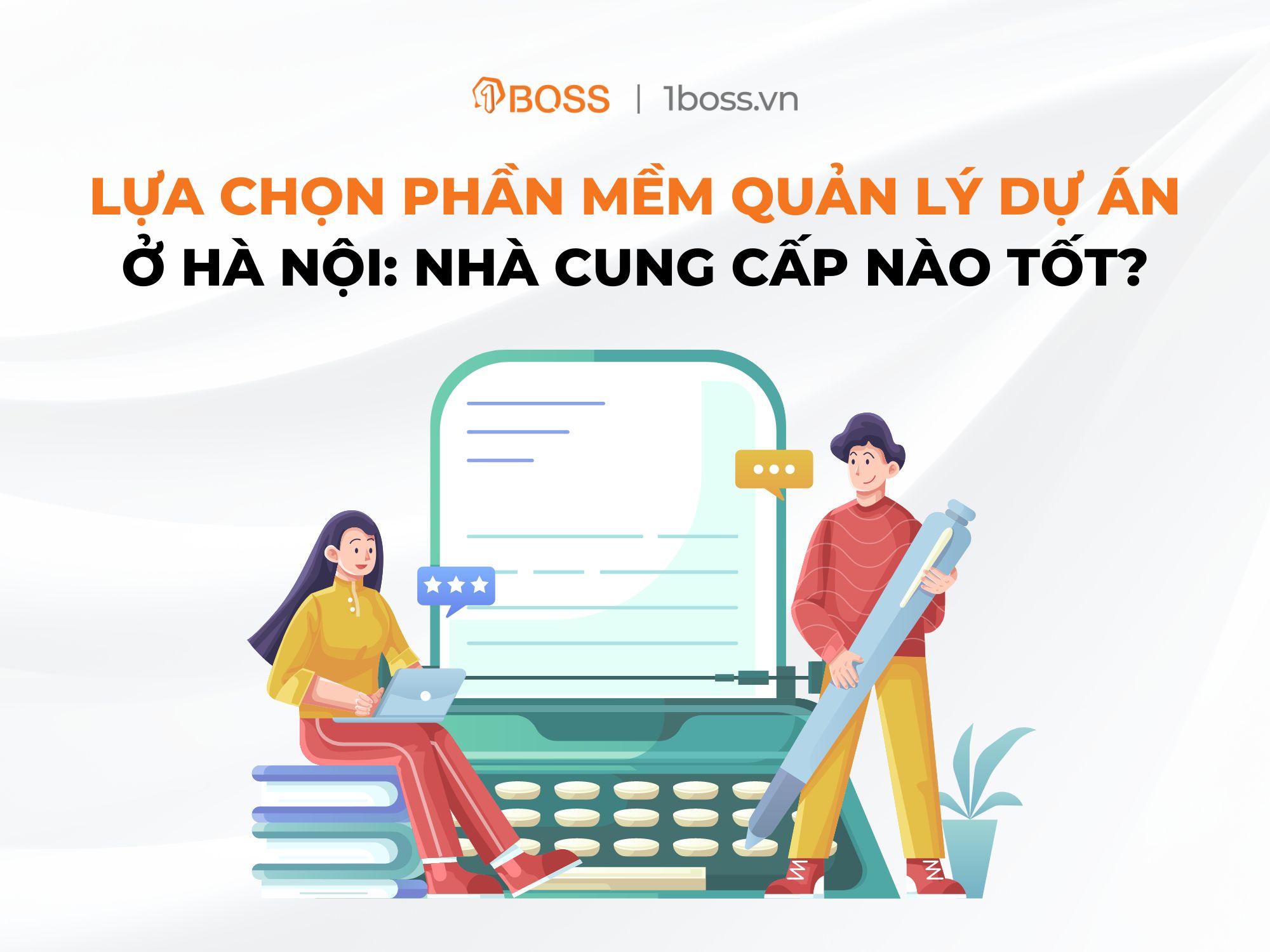 Lựa chọn phần mềm quản lý dự án ở Hà Nội: Nhà cung cấp nào tốt?