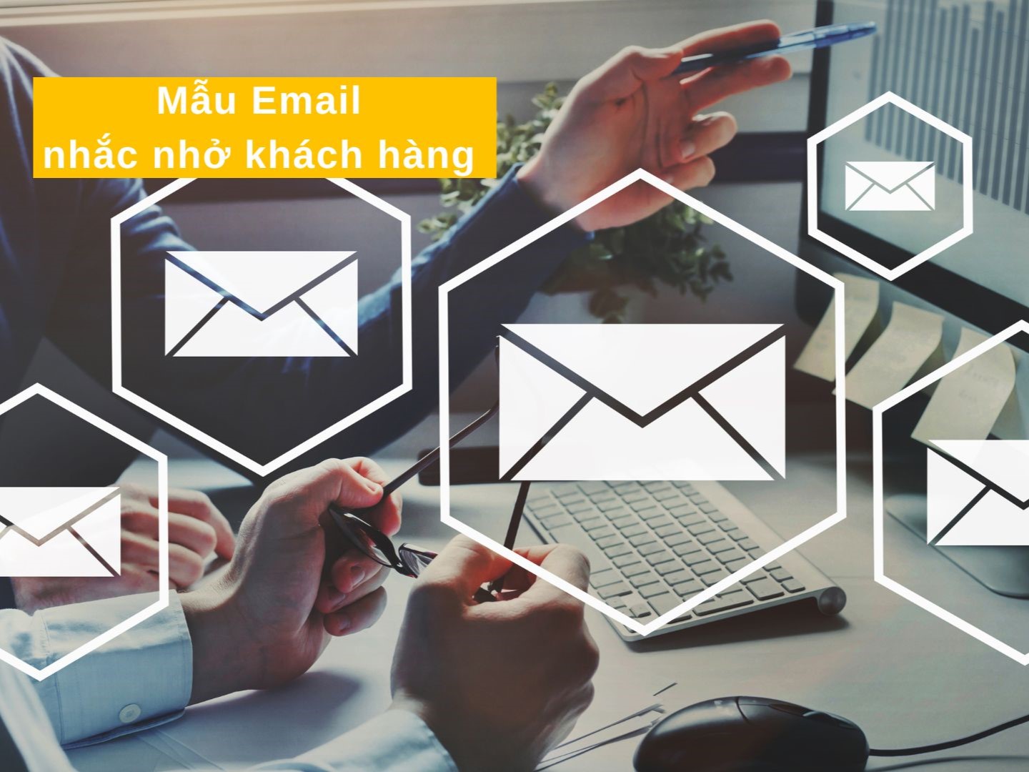 Mẫu email nhắc nhở khách hàng thông dụng nhất 2023 