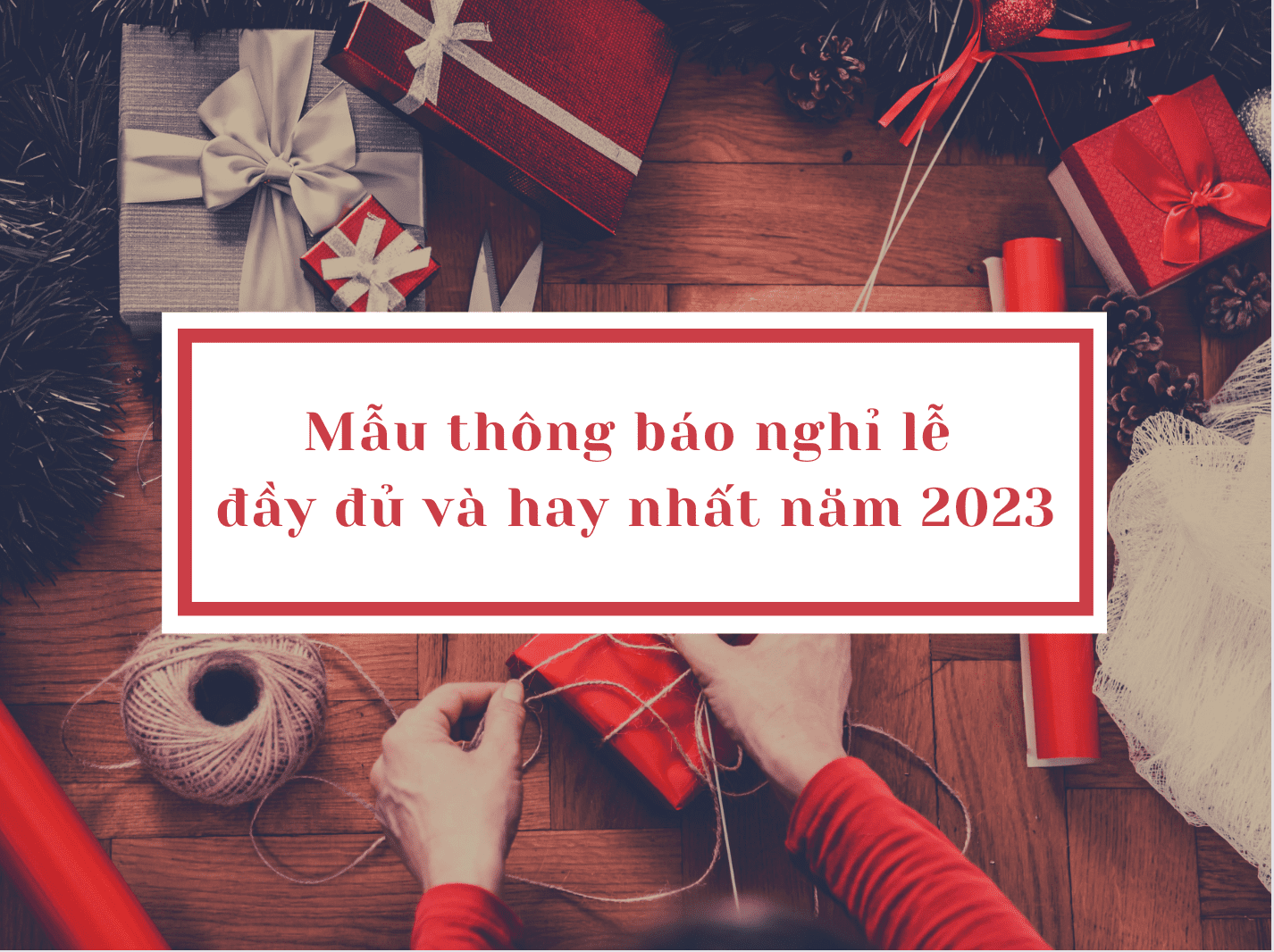 Mẫu thông báo nghỉ lễ đầy đủ và hay nhất năm 2023