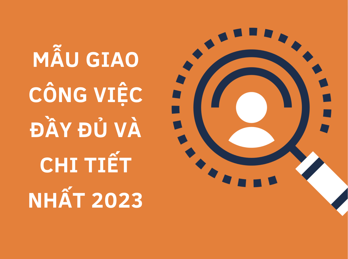 Mẫu giao công việc đầy đủ và chi tiết nhất 2023