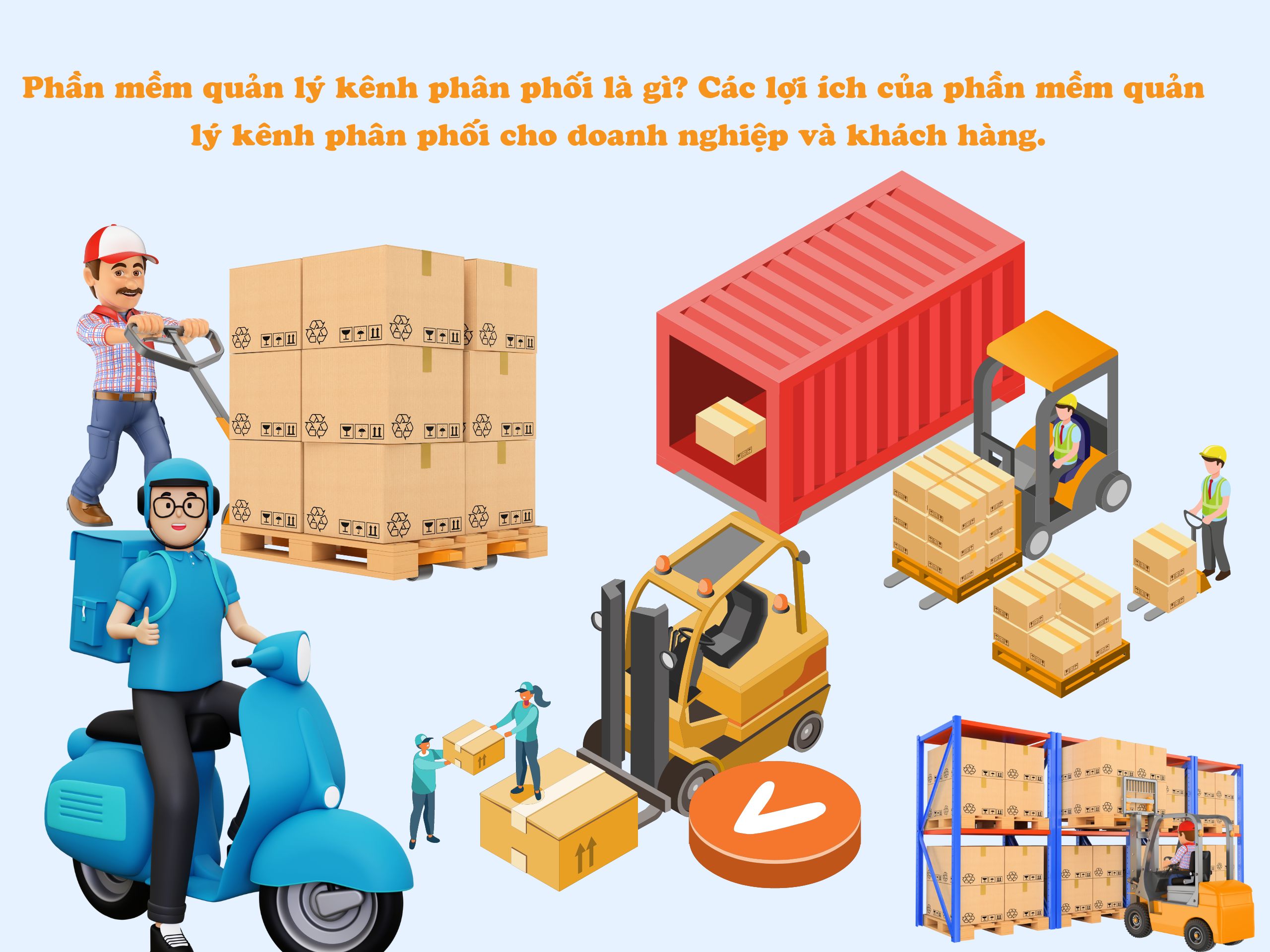 Phần mềm quản lý kênh phân phối là gì? Các lợi ích của phần mềm quản lý kênh phân phối cho doanh nghiệp và khách hàng.
