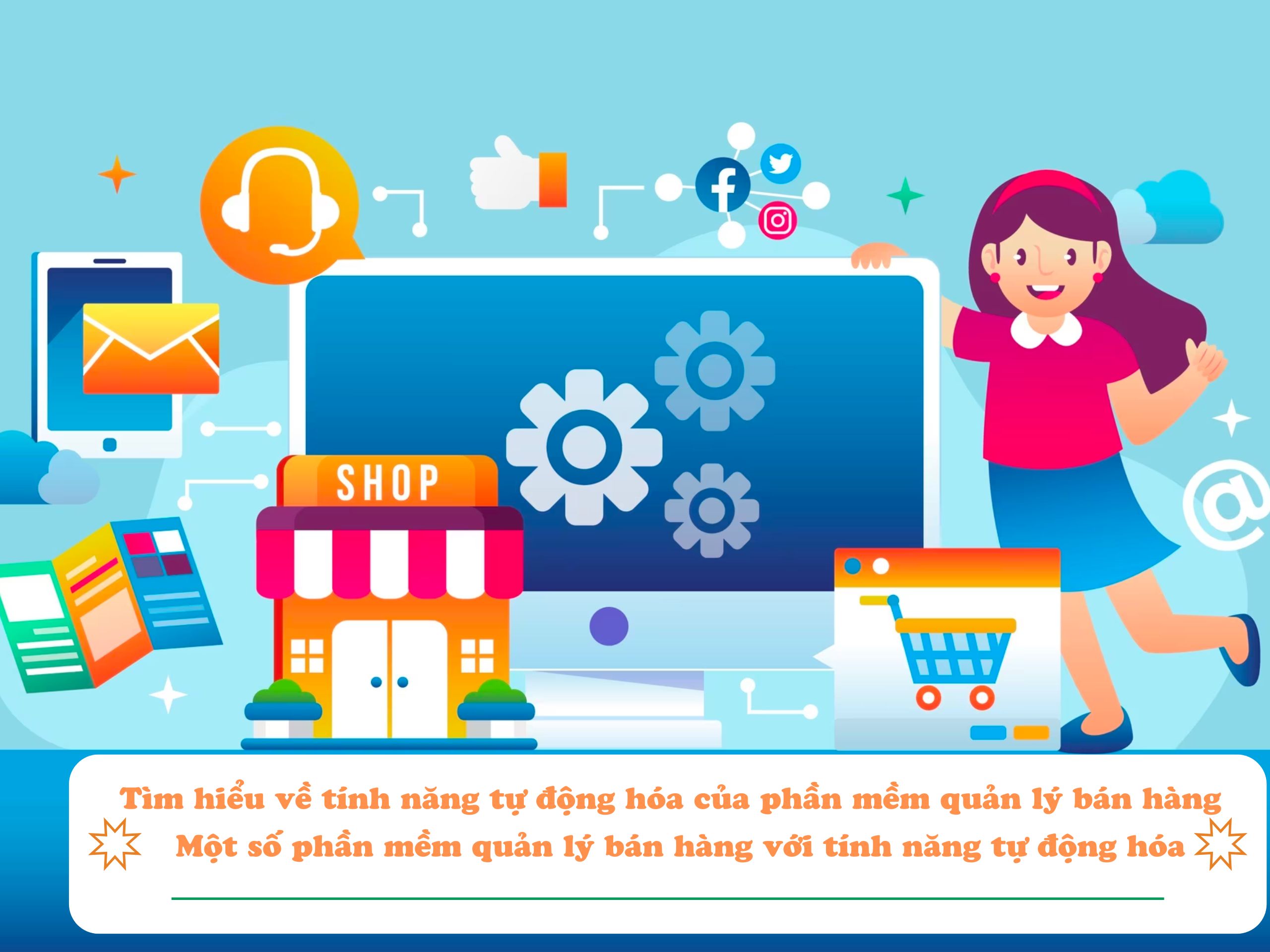 Tìm hiểu về tính năng tự động hóa của phần mềm quản lý bán hàng - Một số phần mềm quản lý bán hàng với tính năng tự động hóa