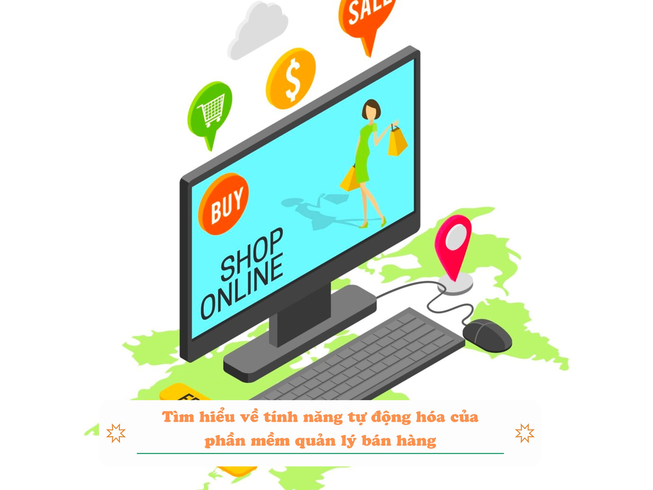 Phần mềm quản lý bán hàng là gì? Tìm hiểu về tính năng tự động hóa của phần mềm quản lý bán hàng trong thời đại công nghệ số.