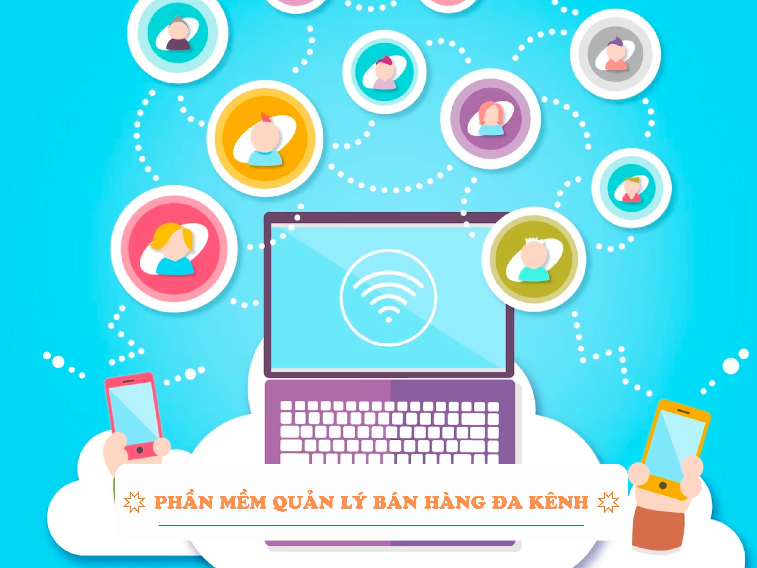 Phần mềm quản lý bán hàng đa kênh là gì? Các tính năng của phần mềm quản lý bán hàng đa kênh