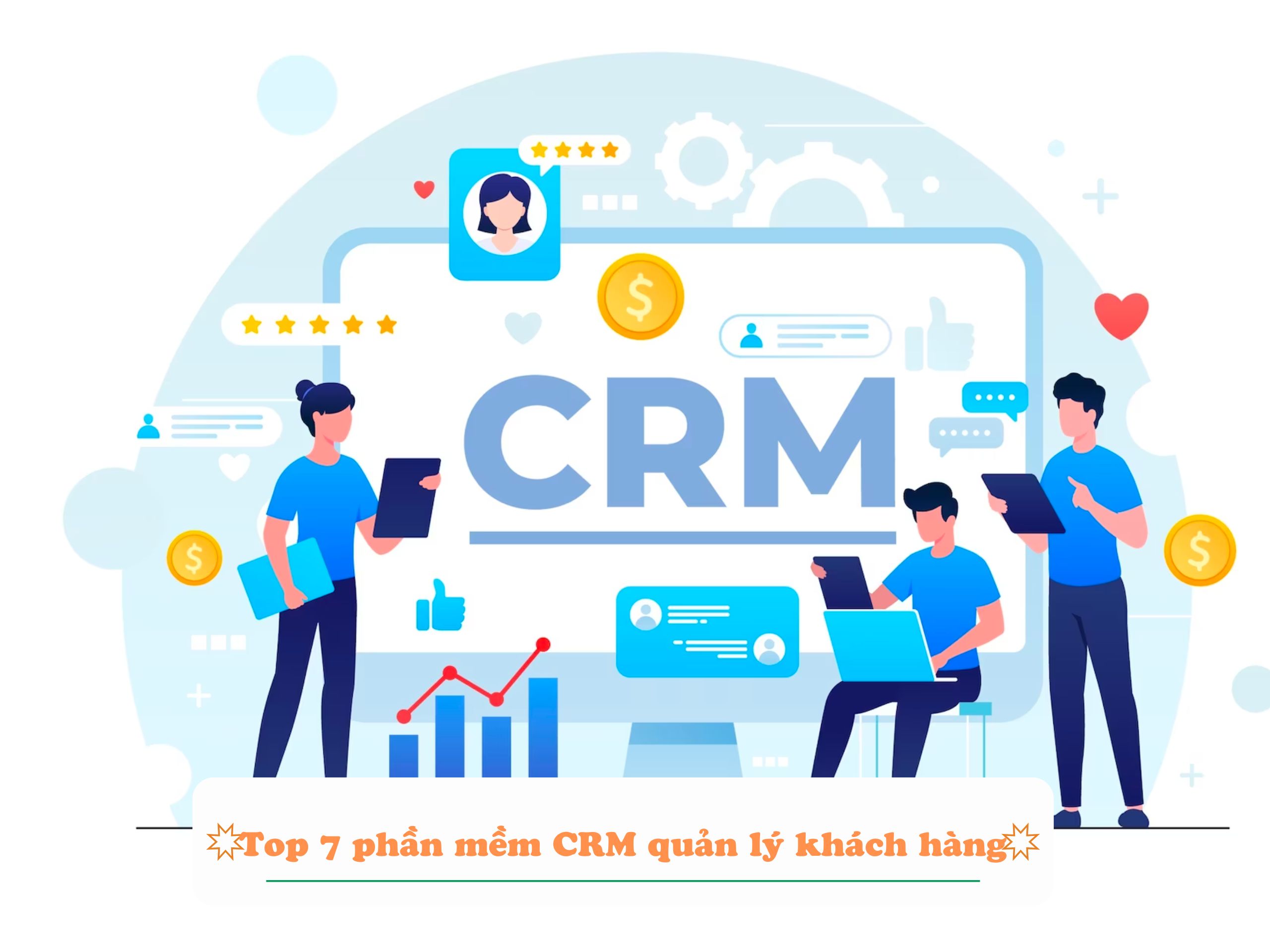 Top 7 phần mềm CRM quản lý khách hàng tốt nhất năm 2023