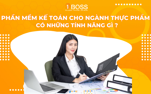 Phần mềm kế toán cho ngành thực phẩm có tính năng gì ?