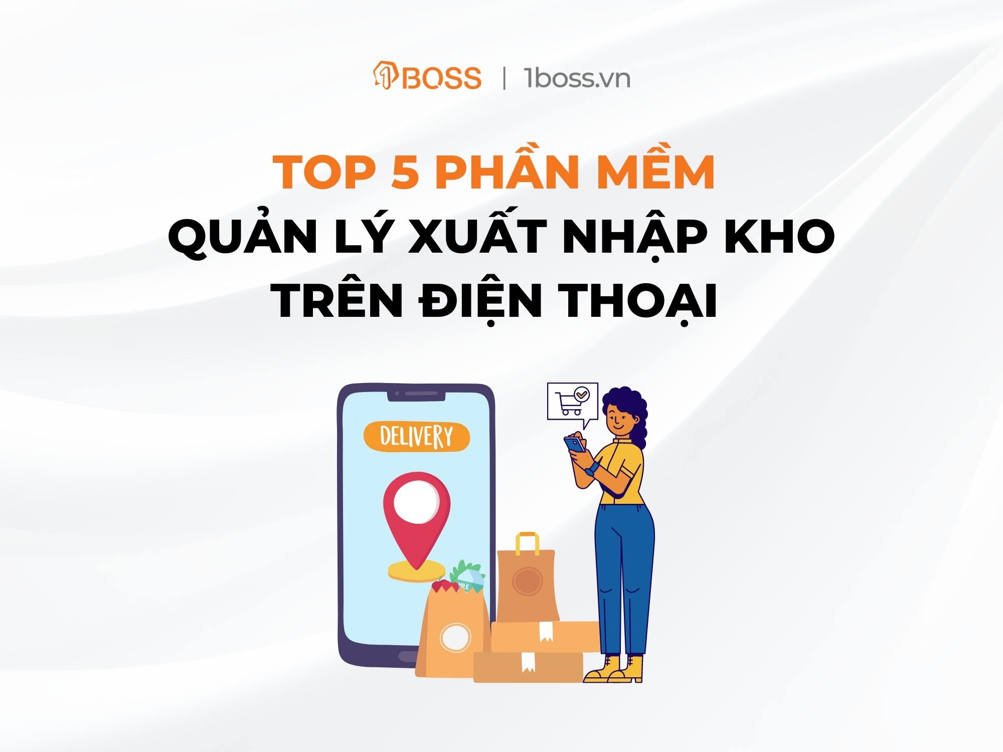 TOP 5 phần mềm quản lý xuất nhập kho trên điện thoại nổi bật nhất Việt Nam