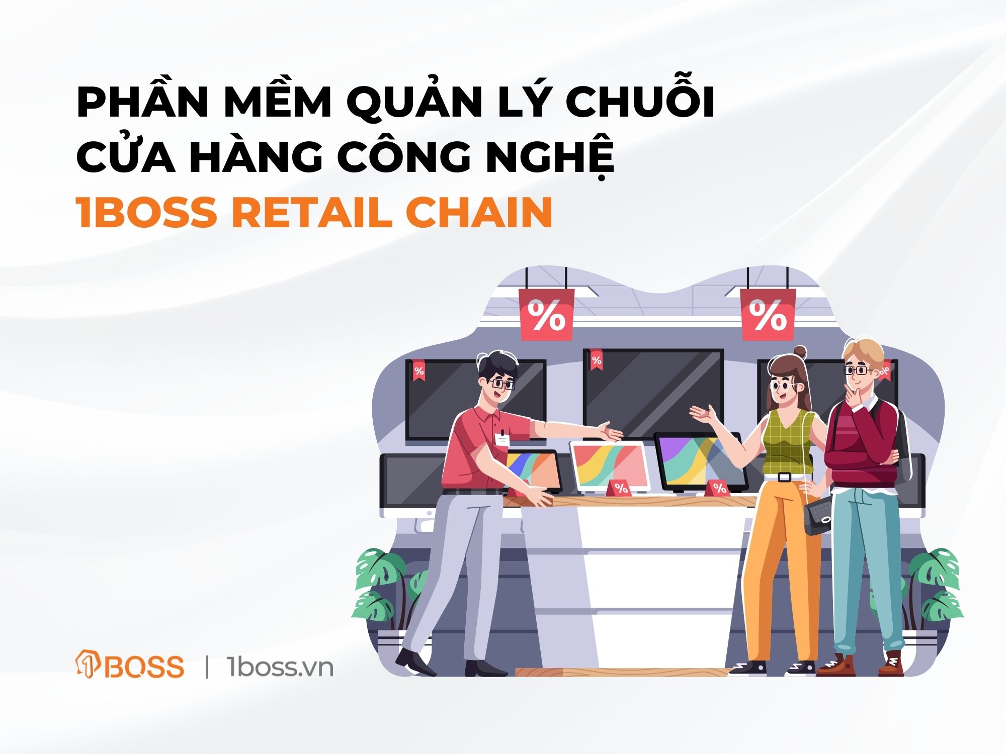 Phần mềm quản lý chuỗi cửa hàng công nghệ |1BOSS Retail Chain